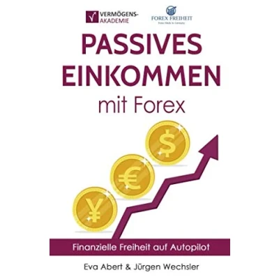 Abbildung von Passives Einkommen mit Forex: Finanzielle Freiheit auf Autopilot