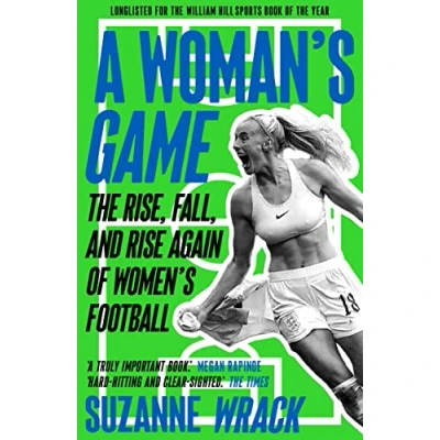Abbildung von A Woman&#039;s Game: The Rise, Fall, and Rise Again of Women&#039;s Football