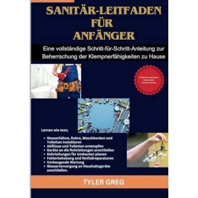 Abbildung von Sanitär Leitfaden für Anfänger: Eine vollständige Schritt Anleitung zur Beherrschung der Klempnerfähigkeiten zu Hause