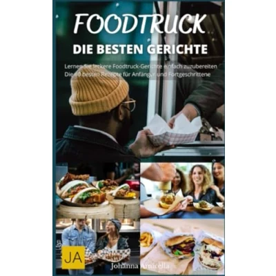 Abbildung von Foodtruck Streetfood für Zu Hause Die 60 besten Rezepte: Vom Burger bis zur Burrito: Ein Kochbuch voller Inspiration