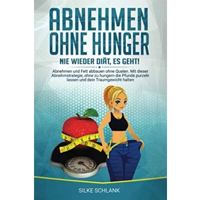 Abbildung von Abnehmen ohne Hunger: Nie wieder Diät, es geht!