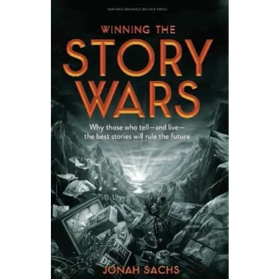 Abbildung von Winning the Story Wars: Why Those Who Tell (and Live) Best Stories Will Rule Future