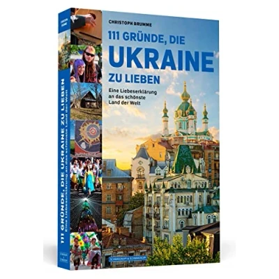 Abbildung von 111 Gründe, die Ukraine zu lieben: Eine Liebeserklärung an das schönste Land der Welt