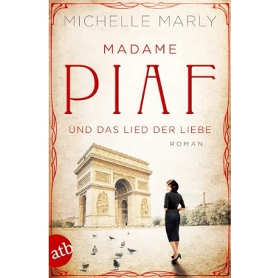 Abbildung von Madame Piaf und das Lied der Liebe: Roman (Mutige Frauen zwischen Kunst Liebe, Band 9)
