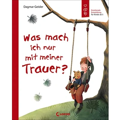Abbildung von Was mach ich nur mit meiner Trauer? (Starke Kinder, glückliche Eltern): Emotionale Entwicklung; Buch über Gefühle für Kinder ab 5