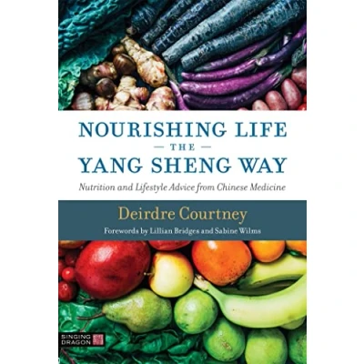 Abbildung von Nourishing Life the Yang Sheng Way: Nutrition and Lifestyle Advice from Chinese Medicine