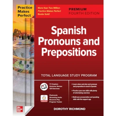 Abbildung von Practice Makes Perfect: Spanish Pronouns and Prepositions, Premium Fourth Edition