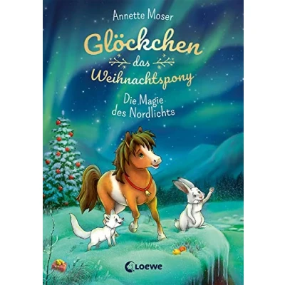 Abbildung von Glöckchen, das Weihnachtspony (Band 3) Die Magie des Nordlichts: Weihnachtsgeschichte für Kinder ab 8 Jahre