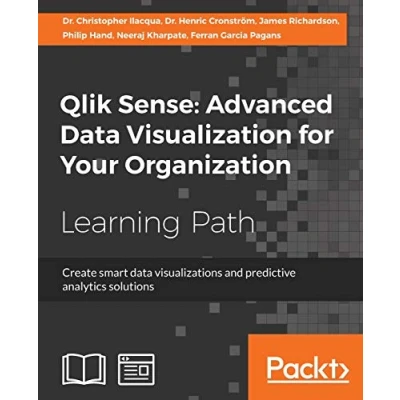Abbildung von Qlik Sense: Advanced data Visualization for Your Organization: Create smart visualizations and predictive analytics solutions