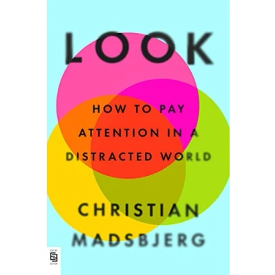 Abbildung von Look: How to Pay Attention in a Distracted World