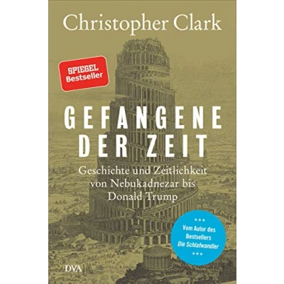 Abbildung von Gefangene der Zeit: Geschichte und Zeitlichkeit von Nebukadnezar bis Donald Trump