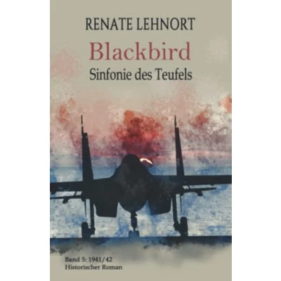 Abbildung von Sinfonie des Teufels Blackbird: Band 5: 1941/42 Historischer Roman
