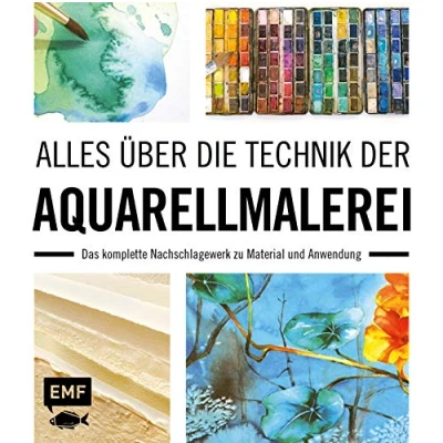 Abbildung von Alles über die Technik der Aquarellmalerei: Das komplette Nachschlagewerk zu Material und Anwendung