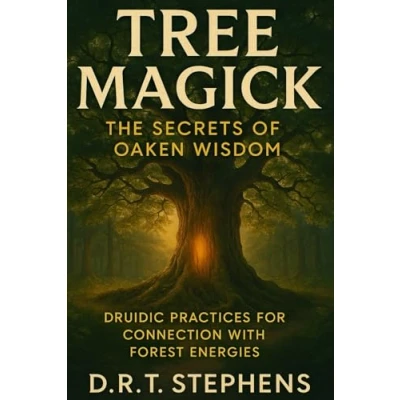 Abbildung von Tree Magick: The Secrets of Oaken Wisdom: Druidic Practices for Connection with Forest Energies