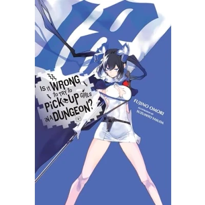 Abbildung von Is It WRONG to Try PICK UP GIRLS in a Dungeon?, Vol. 18 (light novel): Volume (IS DUNGEON NOVEL SC)