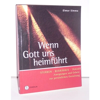 Abbildung von Wenn Gott uns heimführt: Sterben, Begräbnis, Trauer. Anregungen und Gebete zur persönlichen Gestaltung