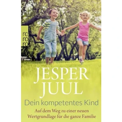 Abbildung von Dein kompetentes Kind: Auf dem Weg zu einer neuen Wertgrundlage für die ganze Familie