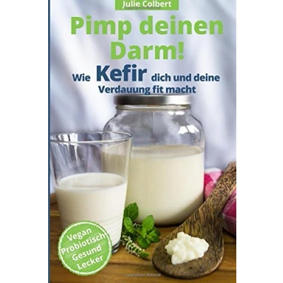 Abbildung von Pimp deinen Darm Wie Kefir dich und deine Verdauung fit macht