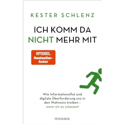Abbildung von Ich komm da nicht mehr mit: Wie Informationsflut und digitale Überforderung uns in den Wahnsinn treiben wenn wir es zulassen!