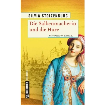 Abbildung von die Salbenmacherin und Hure: Historischer Roman (Historische Romane im GMEINER Verlag)