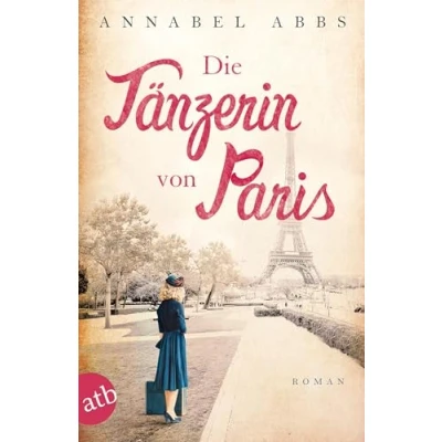 Abbildung von Die Tänzerin von Paris: Roman (Mutige Frauen zwischen Kunst und Liebe, Band 3)