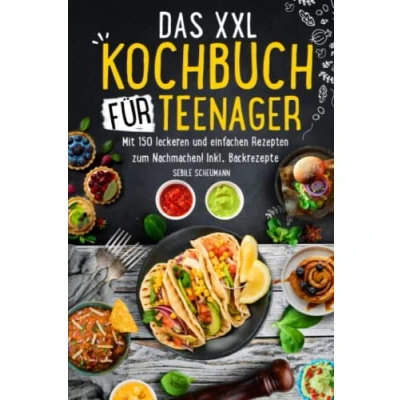 Abbildung von Das XXL Kochbuch für Teenager: Mit 150 leckeren und einfachen Rezepten zum Nachmachen! Inkl. Backrezepte