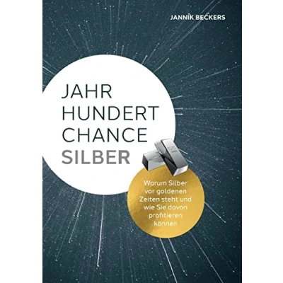Abbildung von Jahrhundertchance Silber: Warum Silber vor goldenen Zeiten steht und wie Sie davon profitieren können