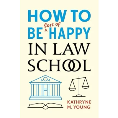 Abbildung von How to Be Sort of Happy in Law School