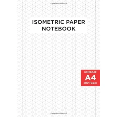 Abbildung von A4 Size Isometric Paper Notebook: 3D Drawings Blank Graph Architect &amp; Engineers Technical Drawing