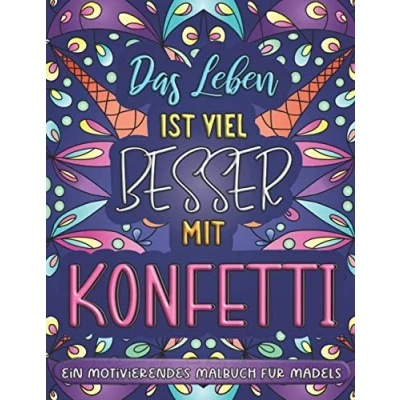 Abbildung von Das Leben ist viel besser mit Konfetti: Ein motivierendes Malbuch für Mädels Inspirierende Sprüche und Mandalas Ausmalbuch zum Stressabbau Mädchen Erwachsene
