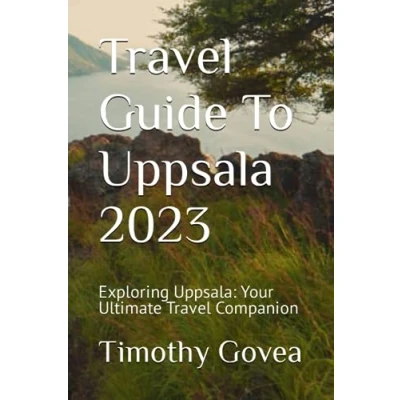 Abbildung von Travel Guide To Uppsala 2023: Exploring Uppsala: Your Ultimate Companion