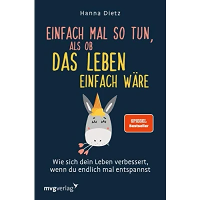 Abbildung von einfach mal so tun, als ob das Leben wäre: Wie sich dein verbessert, wenn du endlich entspannst