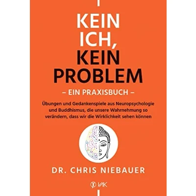 Abbildung von kein Ich, Problem Ein Praxisbuch: Übungen und Gedankenspiele aus Neuropsychologie Buddhismus, die unsere Wahrnehmung so verändern, dass wir Wirklichkeit sehen können