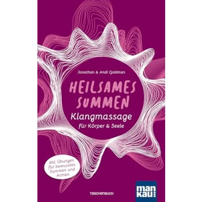 Abbildung von Heilsames Summen. Klangmassage für Körper und Seele: Mit Übungen bewusstes Summen Atmen