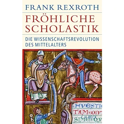 Abbildung von Fröhliche Scholastik: Die Wissenschaftsrevolution des Mittelalters (Historische Bibliothek der Gerda Henkel Stiftung)