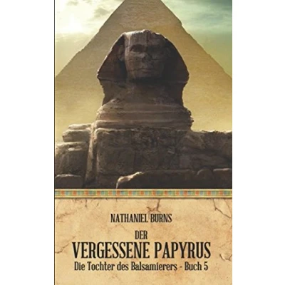 Abbildung von Der Vergessene Papyrus (Die Tochter des Balsamierers, Band 5)