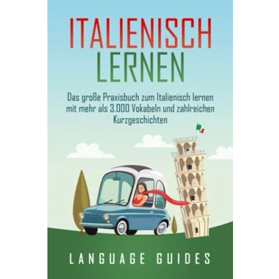 Abbildung von Italienisch lernen: Das große Praxisbuch zum lernen mit mehr als 3.000 Vokabeln und zahlreichen Kurzgeschichten