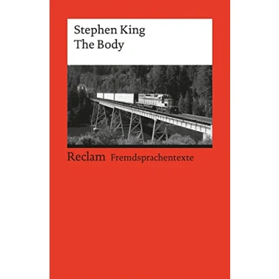 Abbildung von The Body. Englischer Text mit deutschen Worterklärungen. B2C1 (GER): King, Stephen Originalversion; Erläuterungen; Literaturhinweise (Reclams Universal Bibliothek)