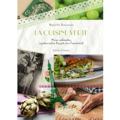 Abbildung von La cuisine verte: Meine schönsten vegetarischen Rezepte aus Frankreich (Illustrierte Länderküchen: Bilder. Geschichten. Rezepte)