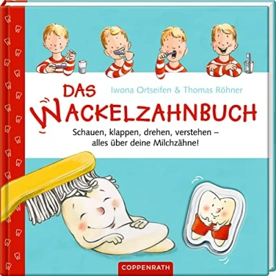Abbildung von Das Wackelzahnbuch: Schauen, klappen, drehen, verstehen alles über deine Milchzähne
