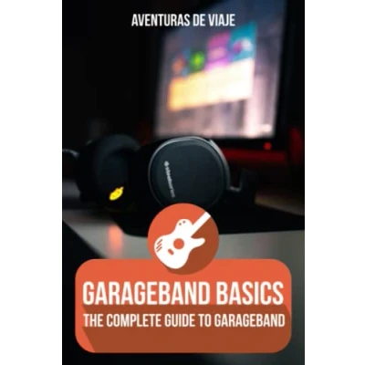 Abbildung von GarageBand Basics: The Complete Guide to (Music)