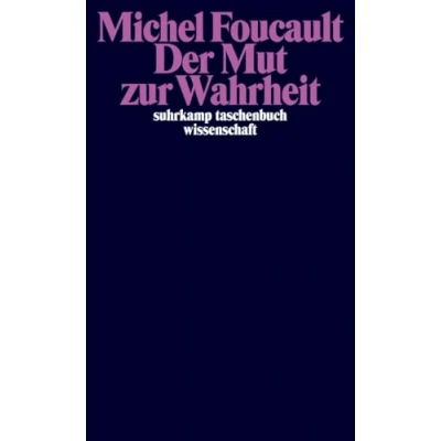 Abbildung von der Mut zur Wahrheit: Die Regierung des Selbst und anderen II. Vorlesungen am Collège de France 1983/84 (suhrkamp taschenbuch wissenschaft)