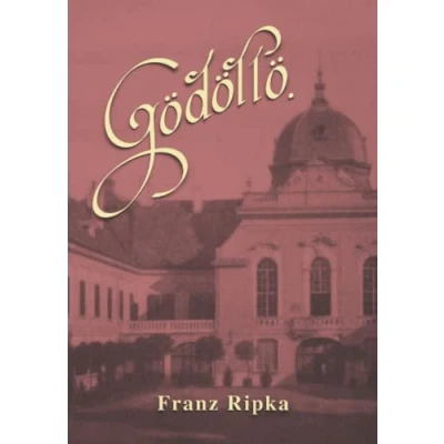 Abbildung von Gödöllö: Das geliebte Schloß von Elisabeth und Franz Joseph (Sissi Reihe, Band 13)