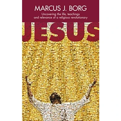 Abbildung von Jesus: Uncovering the Life, Teachings and Relevance of a Religious Revolutionary