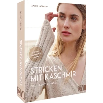 Abbildung von Strickbuch Stricken mit Kaschmir: Edel, luxuriös &amp; stilvoll. Strickanleitungen für Pullis, Jacken und Accessoires aus Kashmirgarn