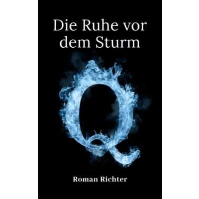 Abbildung von Q: Die Ruhe vor dem Sturm (Die Q Reihe)