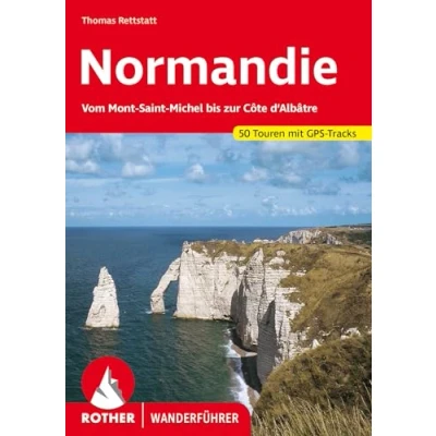 Abbildung von Normandie. Vom Mont Saint Michel bis zur Côte d&#039;Albâtre. 50 Touren. Mit GPS Tracks (Rother Wanderführer)