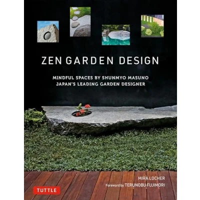 Abbildung von Zen Garden Design: Mindful Spaces by Shunmyo Masuno Japan&#039;s Leading Designer