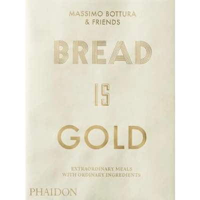 Abbildung von Bread Is Gold: Extraordinary meals with ordinary ingredients (Cucina)