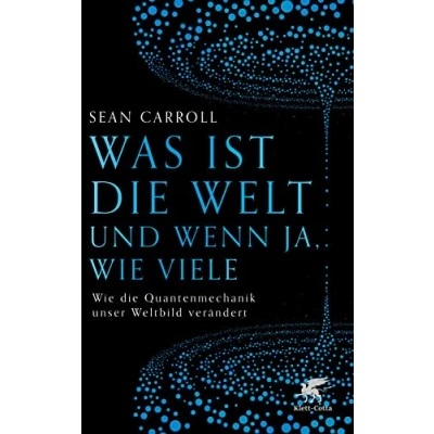 Abbildung von Was ist die Welt und wenn ja, Wie viele: Quantenmechanik unser Weltbild verändert